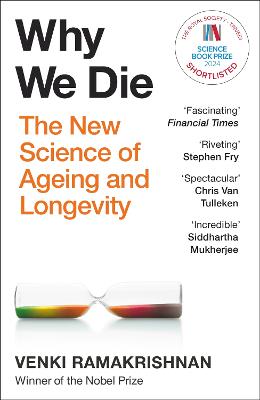 Why We Die: The groundbreaking must-read exploration of longevity from Nobel Prize-winning biologist Venki Ramakrishnan