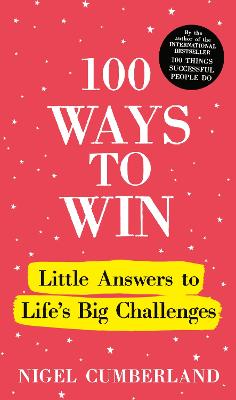 100 Ways to Win: Little Answers to Life's Big Challenges