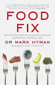 Food Fix: How to Save Our Health, Our Economy, Our Communities and Our Planet - One Bite at a Time