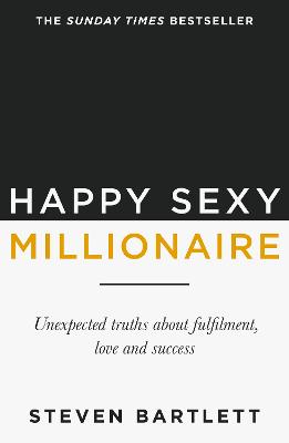 Happy Sexy Millionaire: From bestselling author and host of The Diary of a CEO podcast, and Dragons Den star