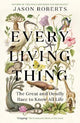Every Living Thing: The Great and Deadly Race to Know All Life (WINNER OF THE 2025 PULITZER PRIZE FOR BIOGRAPHY)