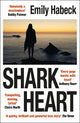 Shark Heart: 'A fantastical, original and beautifully written novel' ANTHONY DOERR