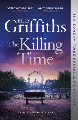 The Killing Time: the bestselling new Ali Dawson Mystery - from the author of the Dr Ruth Galloway Mysteries