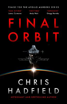 Final Orbit: an action-packed space thriller from astronaut and bestselling author Chris Hadfield