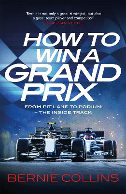 How to Win a Grand Prix: From Pit Lane t