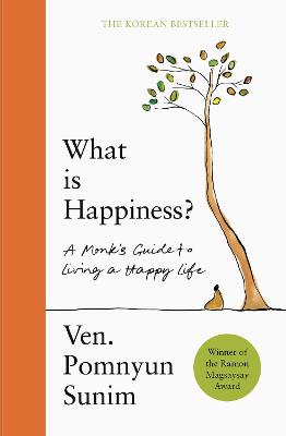 What Is Happiness: A Monk's Guide to a Happy Life