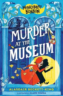 Montgomery Bonbon: Murder at the Museum: Funny murder mystery for boys and girls age 9, 10, 11, 12 - "KNIVES OUT meets POIROT - but for kids!"