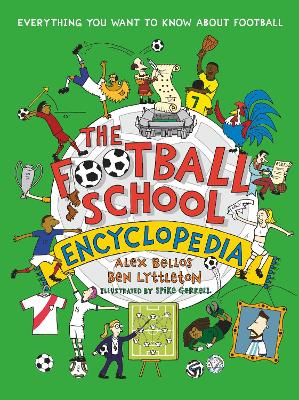 The Football School Encyclopedia: The ULTIMATE football gift book for fans age 7-11, from the bestselling series that's packed with funny, fascinating facts about the world of soccer