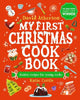 My First Christmas Cook Book: Classic, cosy and festive recipes for all the family - The perfect gift for budding bakers age 6+ - Learn to bake and make special Christmas memories together