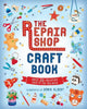The Repair Shop Craft Book: Over 30 Creative Crafts for Children: Packed with inspirational activities for little crafters - The perfect rainy day gift for readers 6+
