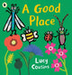 A Good Place: From the creator of Maisy - an eco-friendly heartwarming picture book for toddlers about a bee, a ladybird, a dragon fly and a beetle searching for a new home