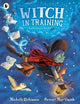 Witch in Training: Mystical magic meets spellbinding fantasy in a wickedly rhyming picture book adventure of broomsticks, cauldrons, spell books and (friendly!) monsters for ages 3, 4, 5, 6.