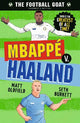The Football GOAT: Mbappe v. Haaland: Choose the Greatest Footballer of All Time in this interactive gift book full of facts & stories for boys & girls who love football age 8, 9, 10, 11, 12