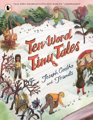 Ten-Word Tiny Tales: An anthology of brilliantly illustrated tales only ten words long, from former Children's Laureate Joseph Coelho and friends