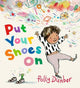 Put Your Shoes On: An empathetic tale that encourages patience and offers a relatable glimpse into the inner workings of a child's imagination, perfect for children aged 3-7 and a comforting resource for parents
