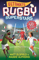 Ultimate Rugby Superstars: The exciting biographies of 50 of the greatest rugby players - the perfect World Cup read for sports-mad girls and boys aged 8, 9, 10, 11