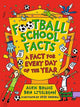 Football School Facts: A Fact for Every Day of the Year: The perfect football gift for fans age 7-11, from the bestselling series that's packed with funny, fascinating facts about the world of soccer