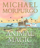 Animal Magic: Four Stories of the Great Outdoors: A beautifully illustrated gift book from Michael Morpurgo, author of the international phenomenon WAR HORSE, perfect for ages 8,9, 10, 11