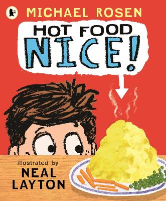 Hot Food: Nice!: Michael Rosen's viral YouTube poem meme with over 4 million views - a laugh-out-loud picture book for ages 3-7 about a hot potato, a clueless dad and a family dinner fiasco!