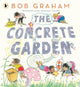 The Concrete Garden: The perfect picture book to inspire creativity, connection and community for toddlers and children from an award-winning and classic book maker, ages 3, 4, 5, 6
