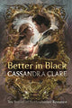 Better in Black: Ten brand-new romance stories featuring the best-loved characters from the internationally bestselling Shadowhunter universe