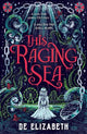 This Raging Sea: A spooky gothic YA romance that transcends time, full of horrifying secrets and generations-old dark mysteries