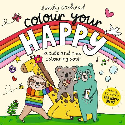 Colour Your Happy: Cosy colouring for kids, teens and adults, featuring cute animal friends, cosy scenes and simple designs perfect for relaxation