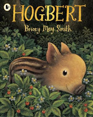 Hogbert: A modern classic for 3, 4 and 5 year-olds featuring a baby boar with a big personality and a nose like no other!