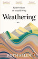 Weathering: Earth wisdom for hopeful living