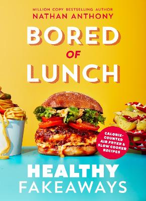 Bored of Lunch: Healthy Fakeaways: Calor