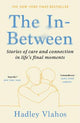 The In-Between: Stories of Care and Connection in Life's Final Moments