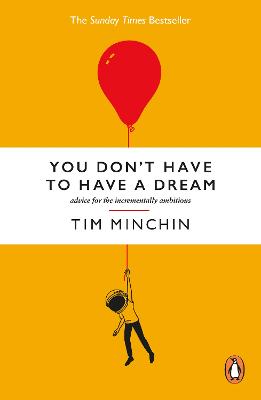 You Don't Have To Have A Dream : Advice
