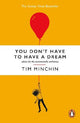 You Don't Have To Have A Dream : Advice