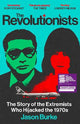 The Revolutionists: The Story of the Extremists Who Hijacked the 1970s
