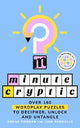 Minute Cryptic: Over 160 Wordplay Puzzles to Decipher, Unlock and Untangle