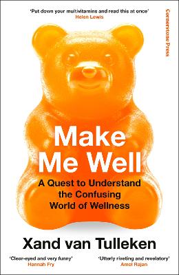 Make Me Well: A Quest to Understand the Confusing World of Wellness