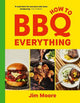 How to BBQ Everything : The only BBQ boo