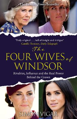 The Four Wives of Windsor: Rivalries, Influence and the Real Power Behind the Crown
