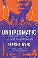 Undiplomatic: How My Attitude Created the Best Kind of Trouble