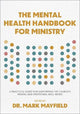 The Mental Health Handbook for Ministry: A Practical Guide for Supporting the Church's Mental and Emotional Well-Being