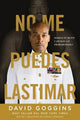 No me puedes lastimar: Domina tu mente y desafia las probabilidades