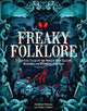 Freaky Folklore: Terrifying Tales of the World's Most Elusive Monsters and Enigmatic Cryptids