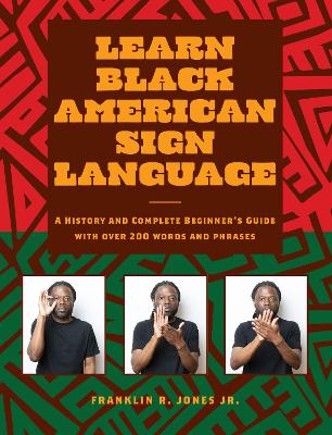Learn Black American Sign Language: A History and Complete Beginner's Guide with Over 200  Words and Phrases