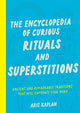 The Encyclopedia of Curious Rituals and Superstitions: Ancient and Remarkable Traditions That Will Captivate Your Mind