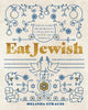 Eat Jewish: Over 100 Recipes That Blend Jewish Heritage, Modern Flavors, and Family Traditions