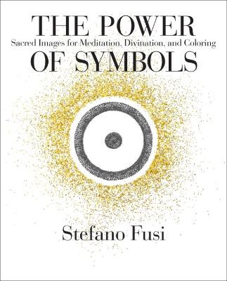 The Power of Symbols: Sacred Images for Meditation, Divination, and Coloring Cards & Guidebook