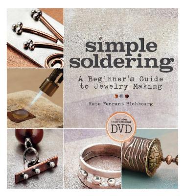 Simple Soldering: A Beginner's Guide to Jewelry Making