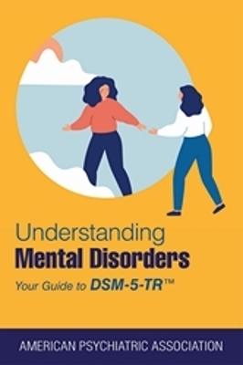 Understanding Mental Disorders: Your Guide to DSM-5-TR (R)