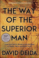 The Way of the Superior Man: A Spiritual Guide to Mastering the Challenges of Women, Work, and Sexual Desire (20th Anniversary Edition)