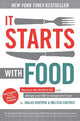 It Starts With Food: Discover the Whole30 and Change Your Life in Unexpected Ways
